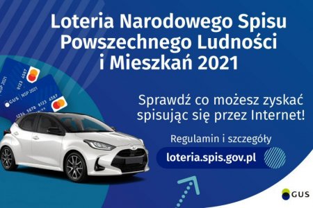 Na górze grafiki jest napis: Loteria Narodowego Spisu Powszechnego Ludności i Mieszkań 2021. Poniżej jest napis: Sprawdź co możesz zyskać spisując się przez Internet! Regulamin i szczegóły loteria.spis.gov.pl Po lewej stronie grafiki widać samochód i karty przedpłacone. W prawym dolnym rogu jest logotyp spisu: dwa nachodzące na siebie pionowo koła, GUS.