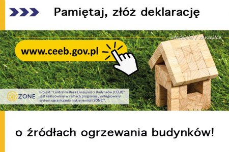 Grafika przypominająca o konieczności złożenia deklaracji do Centralnej Bazy Emisyjności Budynków o używanych piecach i opale. Zawiera przypomnienie: Pamiętaj, złóż deklarację o źródłach ogrzewania budynków! Napis rozłożono na dwa wersy. Zaczyna się na górze grafiki i kończy się na dole. Środkową część ilustracji zajmuje zdjęcie trawy. Na tym tle u góry po lewej umieszczono żółty pasek z adresem internetowym: www.ceeb.gov.pl, na który klika biała 