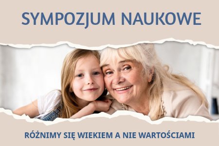 Sympozjum „Różnimy się wiekiem, a nie wartoś
